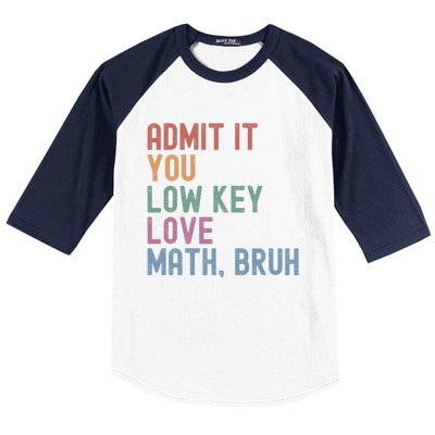 Admit It You Low Key Love Math Bruh Baseball Sleeve Shirt