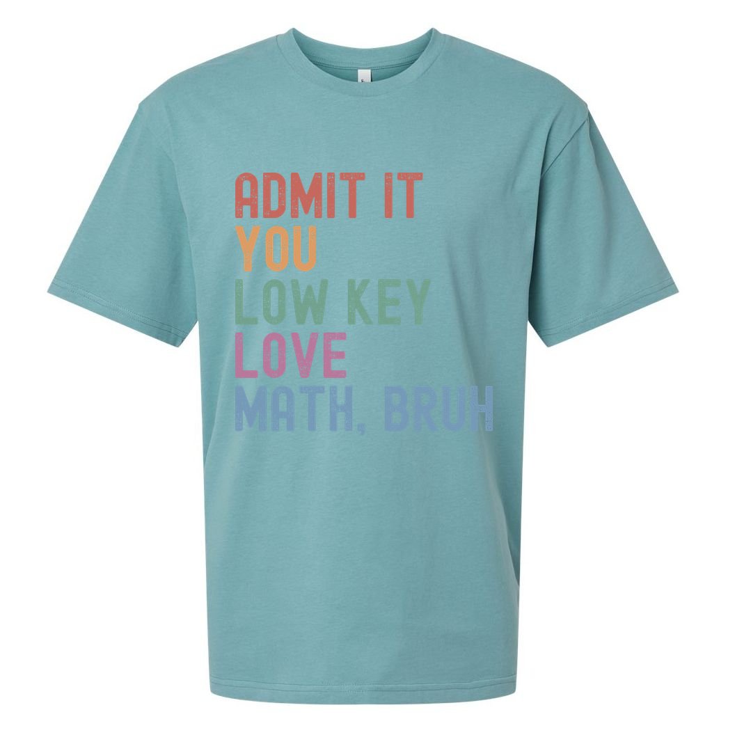 Admit It You Low Key Love Math Bruh Sueded Cloud Jersey T-Shirt
