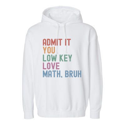 Admit It You Low Key Love Math Bruh Garment-Dyed Fleece Hoodie