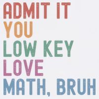 Admit It You Low Key Love Math Bruh Garment-Dyed Sweatshirt