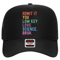 Admit It You Low Key Love Science Bruh Scientist Teacher High Crown Mesh Back Trucker Hat