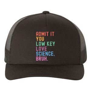 Admit It You Low Key Love Science Bruh Scientist Teacher Yupoong Adult 5-Panel Trucker Hat