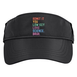 Admit It You Low Key Love Science Bruh Scientist Teacher Adult Drive Performance Visor