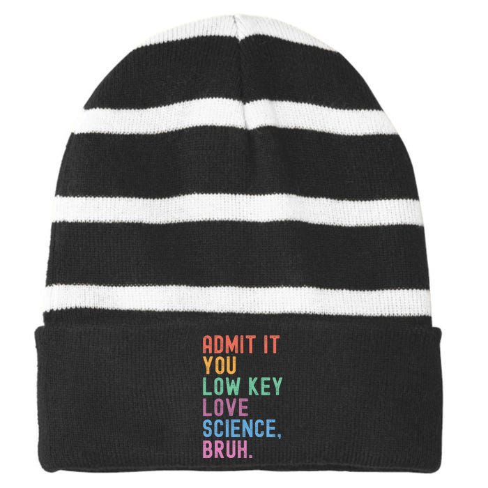 Admit It You Low Key Love Science Bruh Scientist Teacher Striped Beanie with Solid Band