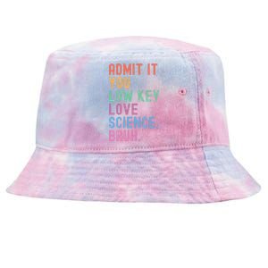 Admit It You Low Key Love Science Bruh Scientist Teacher Tie-Dyed Bucket Hat