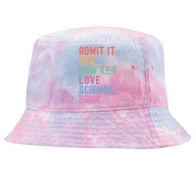 Admit It You Low Key Love Science Bruh Scientist Teacher Tie-Dyed Bucket Hat