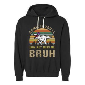 Admit It YouLl Low Key Miss Me Bruh Garment-Dyed Fleece Hoodie