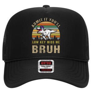 Admit It YouLl Low Key Miss Me Bruh High Crown Mesh Back Trucker Hat