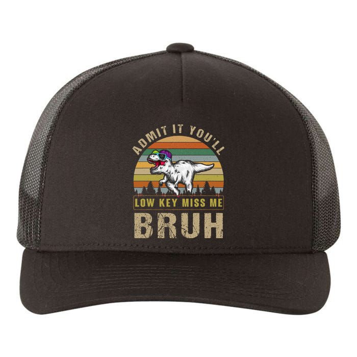 Admit It YouLl Low Key Miss Me Bruh Yupoong Adult 5-Panel Trucker Hat