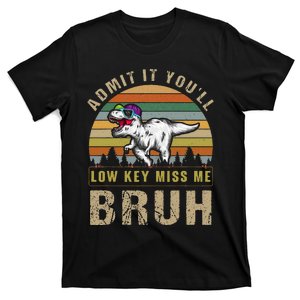 Admit It YouLl Low Key Miss Me Bruh T-Shirt