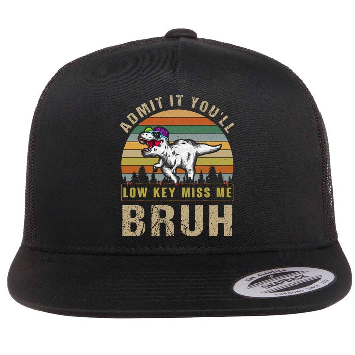 Admit It YouLl Low Key Miss Me Bruh Flat Bill Trucker Hat