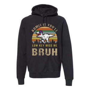 Admit It YouLl Low Key Miss Me Bruh Premium Hoodie