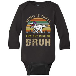 Admit It YouLl Low Key Miss Me Bruh Baby Long Sleeve Bodysuit