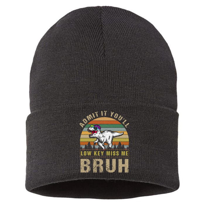 Admit It YouLl Low Key Miss Me Bruh Sustainable Knit Beanie