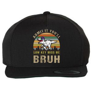 Admit It YouLl Low Key Miss Me Bruh Wool Snapback Cap