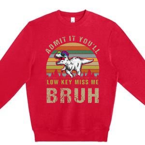 Admit It YouLl Low Key Miss Me Bruh Premium Crewneck Sweatshirt