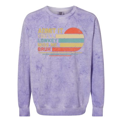 Admit It YouLl Low Key Miss Me Bruh Colorblast Crewneck Sweatshirt