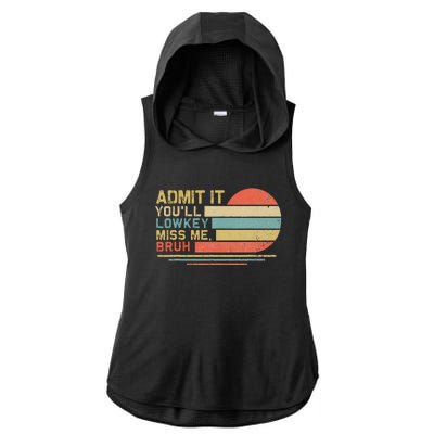 Admit It YouLl Low Key Miss Me Bruh Ladies PosiCharge Tri-Blend Wicking Draft Hoodie Tank