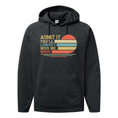 Admit It YouLl Low Key Miss Me Bruh Performance Fleece Hoodie