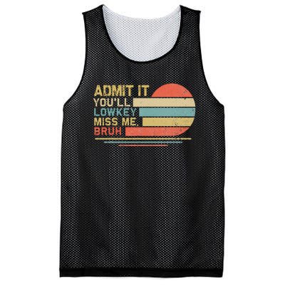 Admit It YouLl Low Key Miss Me Bruh Mesh Reversible Basketball Jersey Tank