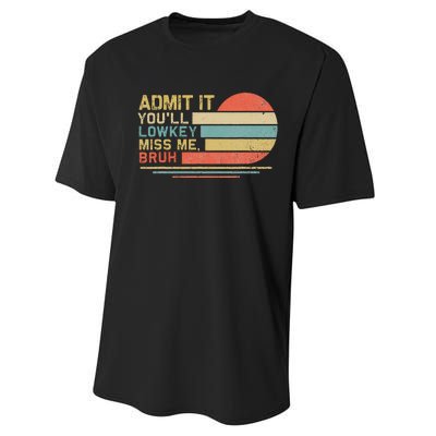 Admit It YouLl Low Key Miss Me Bruh Performance Sprint T-Shirt