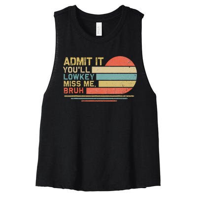 Admit It YouLl Low Key Miss Me Bruh Women's Racerback Cropped Tank