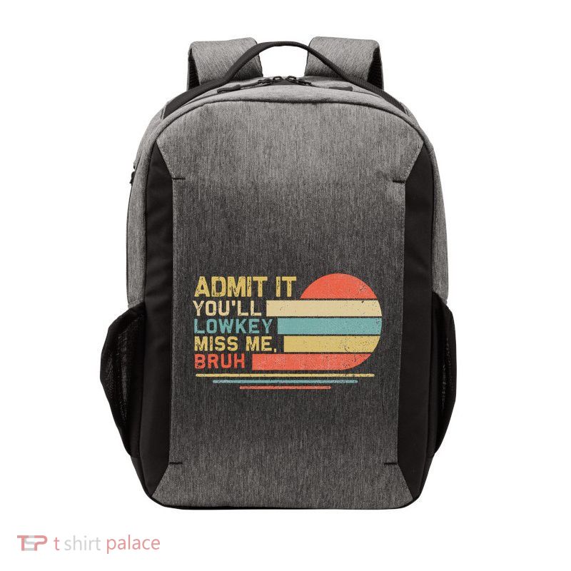 Admit It YouLl Low Key Miss Me Bruh Vector Backpack