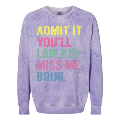 Admit It Youll Low Key Miss Me Bruh Colorblast Crewneck Sweatshirt