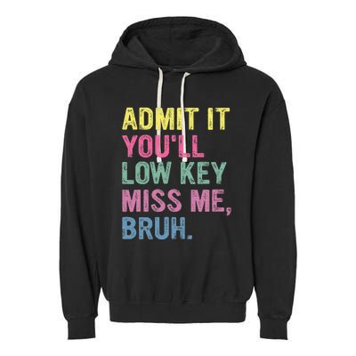 Admit It Youll Low Key Miss Me Bruh Garment-Dyed Fleece Hoodie