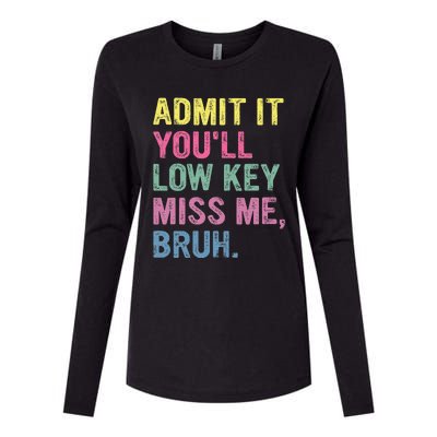 Admit It Youll Low Key Miss Me Bruh Womens Cotton Relaxed Long Sleeve T-Shirt