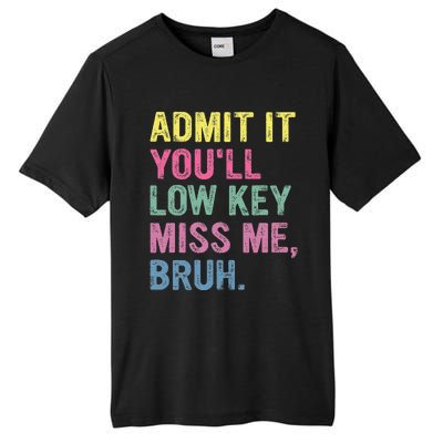 Admit It Youll Low Key Miss Me Bruh Tall Fusion ChromaSoft Performance T-Shirt