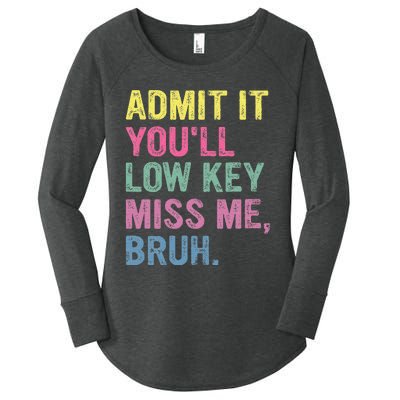 Admit It Youll Low Key Miss Me Bruh Women's Perfect Tri Tunic Long Sleeve Shirt