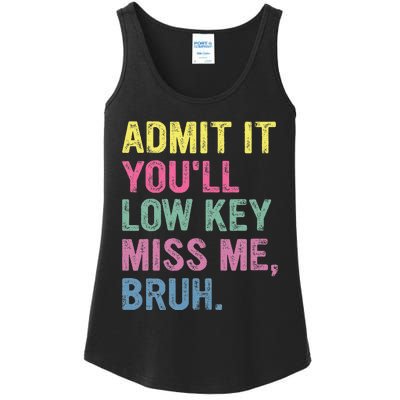 Admit It Youll Low Key Miss Me Bruh Ladies Essential Tank