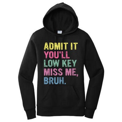 Admit It Youll Low Key Miss Me Bruh Women's Pullover Hoodie