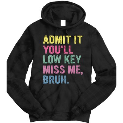 Admit It Youll Low Key Miss Me Bruh Tie Dye Hoodie