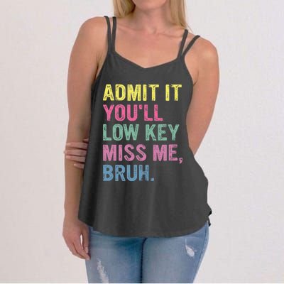 Admit It Youll Low Key Miss Me Bruh Women's Strappy Tank