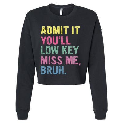 Admit It Youll Low Key Miss Me Bruh Cropped Pullover Crew