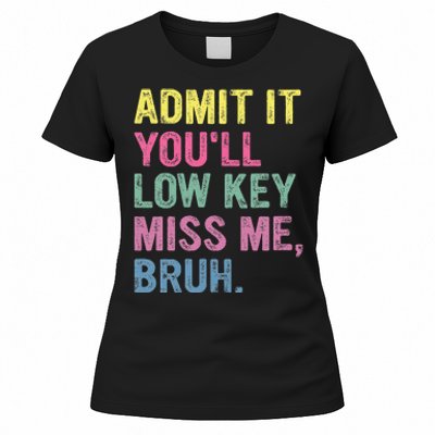 Admit It Youll Low Key Miss Me Bruh Women's T-Shirt