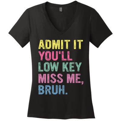 Admit It Youll Low Key Miss Me Bruh Women's V-Neck T-Shirt