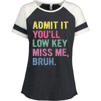 Admit It Youll Low Key Miss Me Bruh Enza Ladies Jersey Colorblock Tee