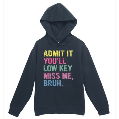 Admit It Youll Low Key Miss Me Bruh Urban Pullover Hoodie