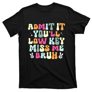 Admit It YouLl Low Key Miss Bruh Funny Bruh Teacher Groovy T-Shirt