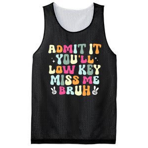 Admit It YouLl Low Key Miss Bruh Funny Bruh Teacher Groovy Mesh Reversible Basketball Jersey Tank