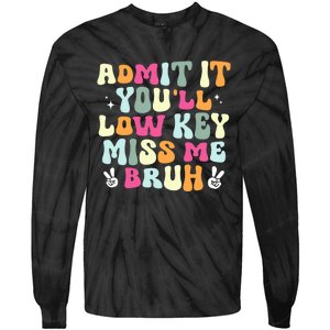 Admit It YouLl Low Key Miss Bruh Funny Bruh Teacher Groovy Tie-Dye Long Sleeve Shirt