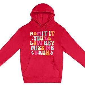 Admit It YouLl Low Key Miss Bruh Funny Bruh Teacher Groovy Premium Pullover Hoodie