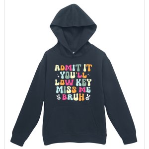 Admit It YouLl Low Key Miss Bruh Funny Bruh Teacher Groovy Urban Pullover Hoodie