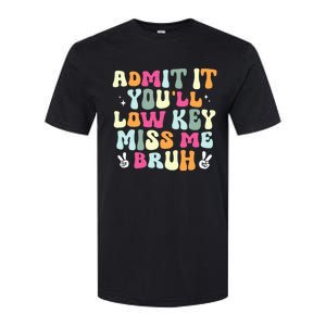 Admit It YouLl Low Key Miss Bruh Funny Bruh Teacher Groovy Softstyle CVC T-Shirt