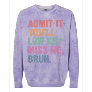 Admit It Youll Low Key Miss Me Bruh Colorblast Crewneck Sweatshirt