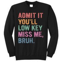 Admit It Youll Low Key Miss Me Bruh Sweatshirt