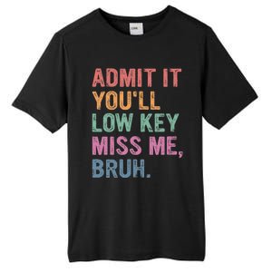 Admit It Youll Low Key Miss Me Bruh Tall Fusion ChromaSoft Performance T-Shirt